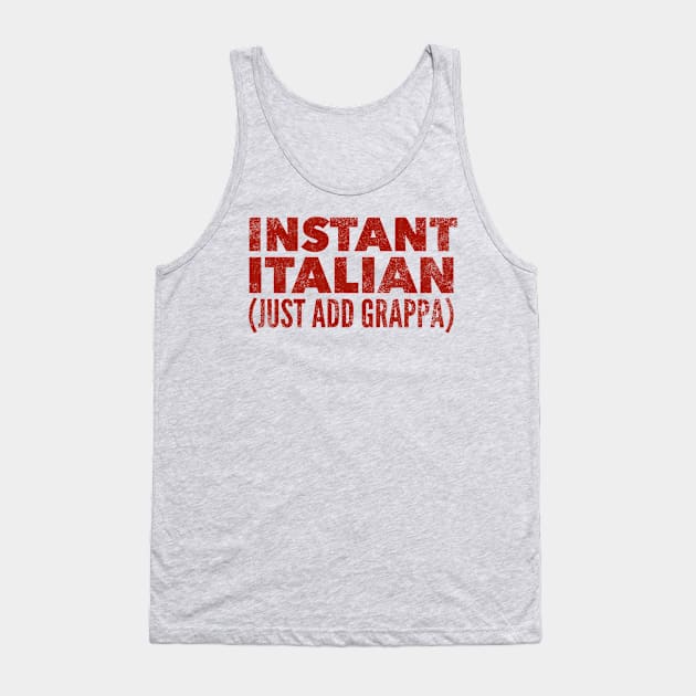 Instant Italian Just Add Grappa Tank Top by MessageOnApparel